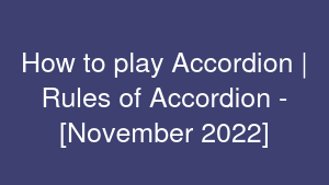 How to play Accordion | Rules of Accordion - [November 2022]
